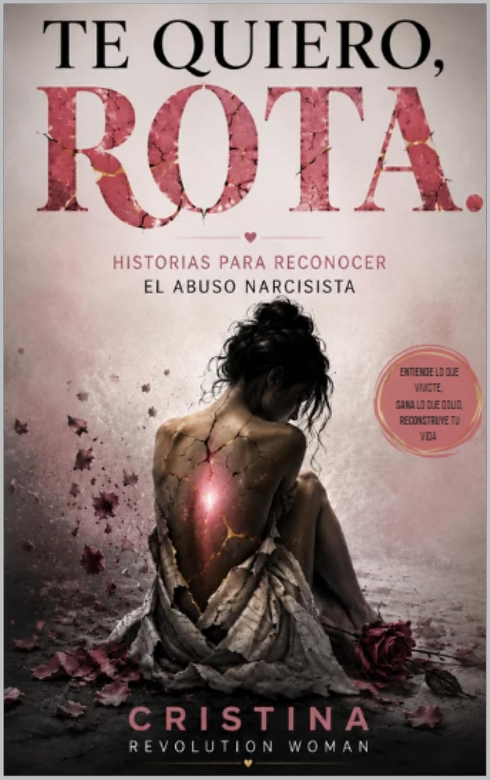 Portada del libro Te quiero, rota, de Cristina · Revolution Woman